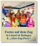 Feetze auf dem Zug in Lintorf & Ratingen & „After-Zug-Party“
