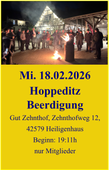 Mi. 18.02.2026 Hoppeditz Beerdigung Gut Zehnthof, Zehnthofweg 12, 42579 Heiligenhaus Beginn: 19:11h nur Mitglieder