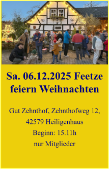 Sa. 06.12.2025 Feetze feiern Weihnachten  Gut Zehnthof, Zehnthofweg 12, 42579 Heiligenhaus Beginn: 15.11h nur Mitglieder