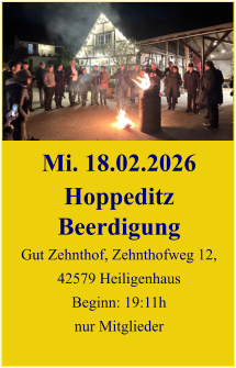 Mi. 18.02.2026 Hoppeditz Beerdigung Gut Zehnthof, Zehnthofweg 12, 42579 Heiligenhaus Beginn: 19:11h nur Mitglieder
