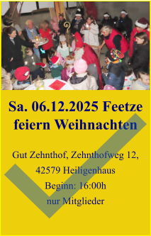 Sa. 06.12.2025 Feetze feiern Weihnachten  Gut Zehnthof, Zehnthofweg 12, 42579 Heiligenhaus Beginn: 16:00h nur Mitglieder